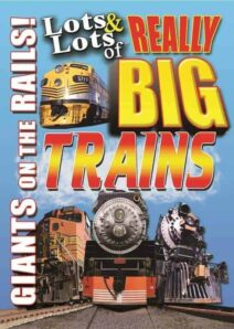 Lots & Lots of Really Big Trains, Giants on the Rails
